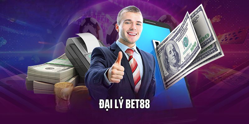 Đại Lý BET88 - Hình Thức Thu Lợi Nhuận Cực Hời Cho Hội Viên